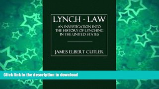 FAVORITE BOOK  Lynch - Law: An Investigation into the History of Lynching in the United States