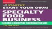 Best Seller Start Your Own Specialty Food Business: Your Step-By-Step Startup Guide to Success