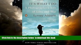 Best book  It s What I Do: A Photographer s Life of Love and War BOOOK ONLINE