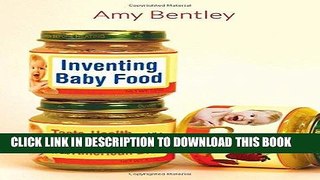 Best Seller Inventing Baby Food: Taste, Health, and the Industrialization of the American Diet
