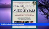 FAVORITE BOOK  Homeschooling: The Middle Years: Your Complete Guide to Successfully Homeschooling