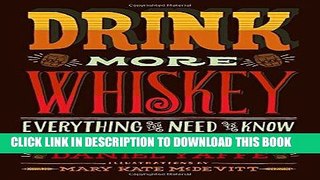 Best Seller Drink More Whiskey: Everything You Need to Know About Your New Favorite Drink! Free Read