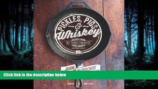 Read Pickles, Pigs   Whiskey: Recipes from My Three Favorite Food Groups and Then Some Full Online
