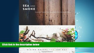 Read Sea and Smoke: Flavors from the Untamed Pacific Northwest Full Online