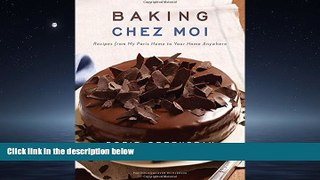 PDF Baking Chez Moi: Recipes from My Paris Home to Your Home Anywhere Library Best Ebook