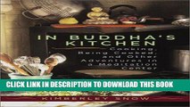[PDF] In Buddha s Kitchen : Cooking, Being Cooked, and Other Adventures at a Meditation Center