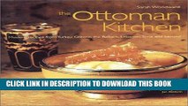 Ebook The Ottoman Kitchen: Modern Recipes from Turkey, Greece, the Balkans, Lebanon, and Syria