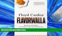 Read Floyd Cardoz: Flavorwalla: Big Flavor. Bold Spices. A New Way to Cook the Foods You Love.
