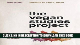 Best Seller The Vegan Studies Project: Food, Animals, and Gender in the Age of Terror Free Read