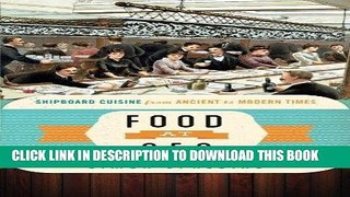 Best Seller Food at Sea: Shipboard Cuisine from Ancient to Modern Times (Food on the Go) Free