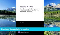 READ BOOK  Liquid Assets: How Demographic Changes and Water Management Policies Affect Freshwater