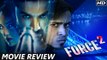 Force 2 - Movie Review  John Abraham, Sonakshi Sinha, Tahir Raj Bhasin