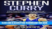 [PDF] Stephen Curry: The Inspiring Story of One of Basketball s Sharpest Shooters (Basketball