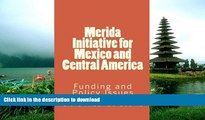 READ BOOK  MÃ©rida Initiative for Mexico and Central America: Funding and Policy Issues FULL