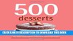 Best Seller 500 Desserts: The Only Dessert Compendium You ll Ever Need (500 Series Cookbooks) (500