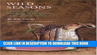 Best Seller Wild Seasons: Gathering and Cooking Wild Plants of the Great Plains Free Read