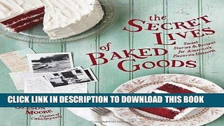 Best Seller The Secret Lives of Baked Goods: Sweet Stories   Recipes for America s Favorite