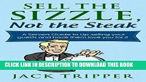 Ebook Sell the Sizzle, Not the Steak: A Servers Guide to Up-selling your guests and have them love