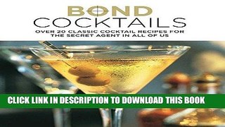 [PDF] Bond Cocktails: Over 20 classic cocktail recipes for the secret agent in all of us Popular