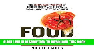 Ebook Food Confidential: The Corporate Takeover of Food Security and the Family Farm - and What to