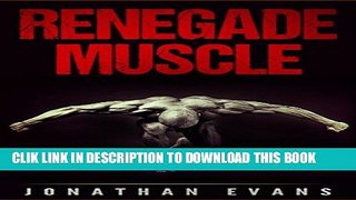 [PDF] Renegade Muscle: Scientifically Proven Tactics for Building Muscle in the Simplest Way