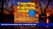 GET PDFbook  Canoeing   Kayaking Utah: A Complete Guide to Paddling Utah s Lakes, Reservoirs