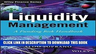 [PDF] FREE Liquidity Management: A Funding Risk Handbook (The Wiley Finance Series) [Download]
