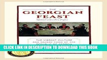 Ebook The Georgian Feast: The Vibrant Culture and Savory Food of the Republic of Georgia Free