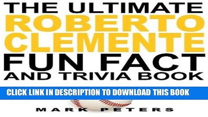 [PDF] The Ultimate Roberto Clemente Fun Fact And Trivia Book Full Collection