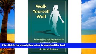 Best books  Walk Yourself Well: Eliminate Back Pain, Neck, Shoulder, Knee, Hip and Other
