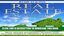 [PDF] Real Estate: Exact Blueprint on How to Grow Your Wealth - Real Estate Investing, Buying and