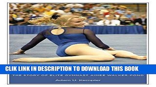 [PDF] No Excuses: The Story of Elite Gymnast Aimee Walker-Pond Popular Online
