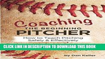 [PDF] Coaching the Beginning Pitcher: How to teach pitching safely and effectively Popular Online