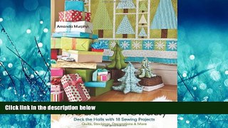 PDF Download Modern Holiday: Deck the Halls with 18 Sewing Projects â€¢ Quilts, Stockings,