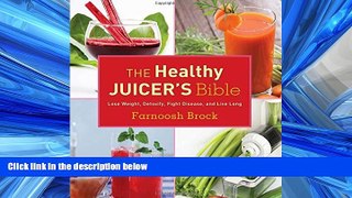 PDF The Healthy Juicer s Bible: Lose Weight, Detoxify, Fight Disease, and Live Long Full Online