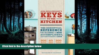 Read Aida Mollenkamp s Keys to the Kitchen: The Essential Reference for Becoming a More