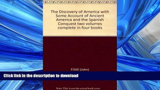 FAVORITE BOOK  The Discovery of America with Some Account of Ancient America and the Spanish
