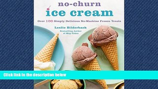 Read No-Churn Ice Cream: Over 100 Simply Delicious No-Machine Frozen Treats Full Online Ebook