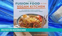 Download Fusion Food in the Vegan Kitchen: 125 Comfort Food Classics, Reinvented with an Ethnic