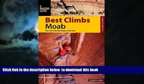 Read books  Best Climbs Moab: Over 140 Of The Best Routes In The Area (Best Climbs Series)