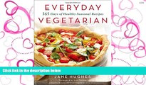 PDF Everyday Vegetarian: 365 Days of Healthy Seasonal Recipes Full Best Ebook