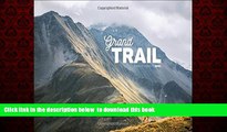 Read books  Grand Trail: A Magnificent Journey to the Heart of Ultrarunning and Racing [DOWNLOAD]