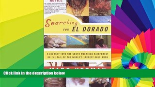 Buy NOW  Searching for El Dorado: A Journey into the South American Rainforest on the Tail of the