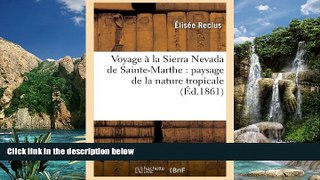 Elisee Reclus Voyage a la Sierra Nevada de Sainte-Marthe: Paysage de La Nature Tropicale
