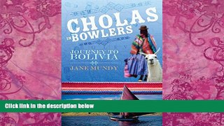 Jane Mundy Cholas in Bowlers: Journey to Bolivia  Audiobook Download