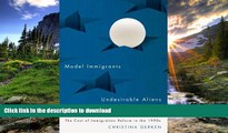 EBOOK ONLINE  Model Immigrants and Undesirable Aliens: The Cost of Immigration Reform in the