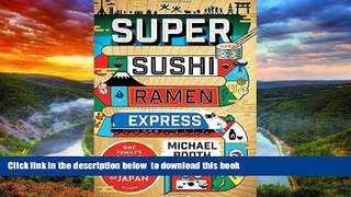 liberty books  Super Sushi Ramen Express: One Family s Journey Through the Belly of Japan BOOOK