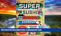 liberty books  Super Sushi Ramen Express: One Family s Journey Through the Belly of Japan BOOOK