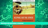 GET PDF  Keeping Out the Other: A Critical Introduction to Immigration Enforcement Today FULL