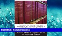 GET PDF  To amend the Immigration and Nationality Act to restore fairness to immigration law, and